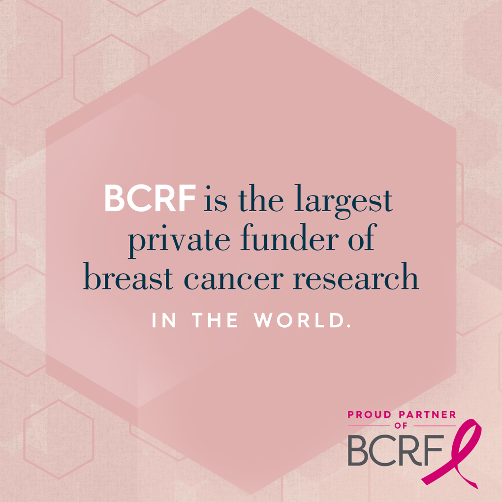 BCRF is the largest private funder of breast cancer research in the world.